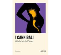 I CANNIBALI - GIULIA MARIA FALZEA - 2023 - Affiori