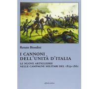 I cannoni dell'unità d'Italia. Le nuove artiglierie nelle campagne militari del