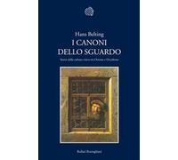 I canoni dello sguardo. Storia della cultura visiva tra Oriente e Occidente