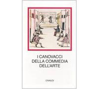 I canovacci della commedia dell'arte. Ediz. illustrata