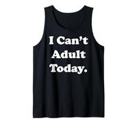 I Can't Adult Today Fun Statement Funny Saying Canotta