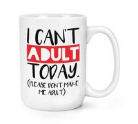 I Can'T Adulti Oggi Si Prega Non Make Me Adulto 426ml Grande Tazza - Divertente