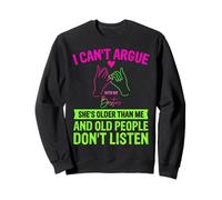 I Can't Argue With My Best Friend She's Older Than Me Citazione Felpa
