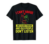 I Can't Argue With My Best Friend She's Older Than Me Citazione Maglietta