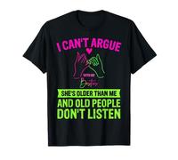 I Can't Argue With My Best Friend She's Older Than Me Citazione Maglietta