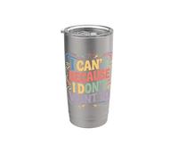 I Can't Because I Don't Want To Scusa sarcastica Bicchiere termico in acciaio inox doppia parete