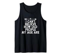 I Can't Believe How Old People My Age Are Canotta