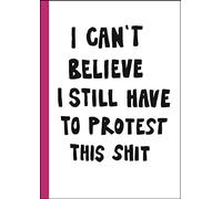 I can't believe I still have to protest this shit: 100 Years of Women’s Rights