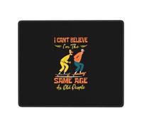I Can't Believe I'm The Same Age As Old People Tappetini Mouse Base in Gomma Mousepad Confortevole Tappetino per Mouse per Casa Computer Laptop 25X30Cm