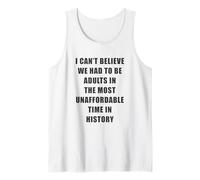 I Can't Believe We Had to be Adults - Most Unaffordable Time Canotta