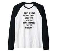 I Can't Believe We Had to be Adults - Most Unaffordable Time Maglia con Maniche Raglan