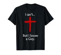 I Can't But I Know A Guy Gesù Cross Funny Christian Maglietta
