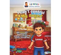 I Can't Control My Anger!: The Story of Lorenzo and His Emotions