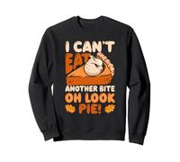 I Can't Eat Another Bite Oh Look Pie Divertente Ringraziamento Cibo Felpa