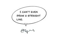 I Can't Even Draw a Straight Line