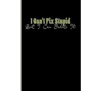 I Can't Fix Stupid But I Can Sedate It: crna great gift idea, medical workers perfect, Blank Lined Journal, Blank Lined Paper Notebook 6x9, Soft Cover, 110 Pages.