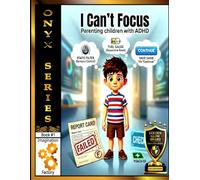 I Can't Focus: Parenting ADHD Children: 1