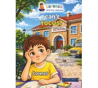 I Can't Focus!: The Story of Lorenzo, Who Gets Distracted Easily