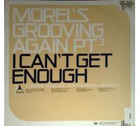 I Cant Get Enough - Morels Groovin Again Pt 3 12"
