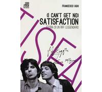 (I can't get no) satisfaction. Storia di un riff leggendario