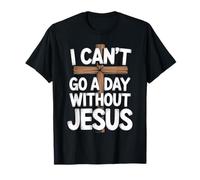I Can't Go A Day Without Jesus Il credente Cammina Fedele Maglietta