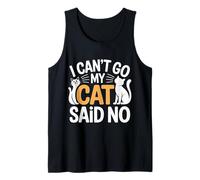 I Can't Go My Cat Said No Pet Lover Animal Excuse - Canotta