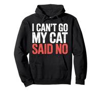 I Can't Go My Cat Said No Pet Lover Animal Excuse - Felpa con Cappuccio