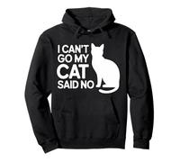 I Can't Go My Cat Said No Pet Lover Animal Excuse |- Felpa con Cappuccio