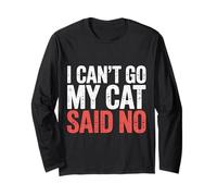 I Can't Go My Cat Said No Pet Lover Animal Excuse - Maglia a Manica