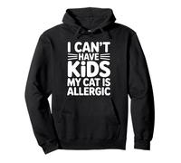 I Can't Have Kids My Cat Is Allergic Felpa con Cappuccio