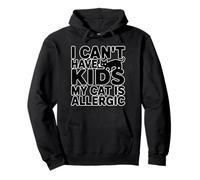 I Can't Have Kids My Cat Is Allergic Felpa con Cappuccio
