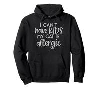 I Can't Have Kids My Cat is Allergic Funny Cat Lover Felpa con Cappuccio