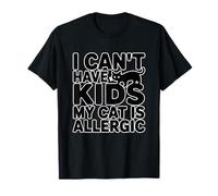 I Can't Have Kids My Cat Is Allergic Maglietta