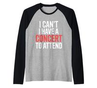 I Can't I Have A Concert To Attend Music Fan Priority ||- Maglia con Maniche Raglan