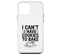 I Can't I Have Cookies to Cuocere Fun Baking Lover Custodia per iPhone 12 mini