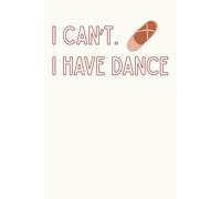 "I Can't. I Have Dance" Ballet Shoe Notebook: Dot Grid Paper for Notes and Drawing (200 Pages, 6x9")
