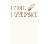 "I Can't. I Have Dance" Contemporary Lyrical Turner Shoe Notebook: Dot Grid Paper for Notes and Drawing (200 Pages, 6x9")