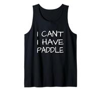 I Cant I Have Paddle - Divertente Regalo per Kayak Canoa SUP Canottaggio Canotta