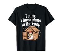 I Can't I Have Plans in The coop Backyard Chicken Humor Tee Maglietta
