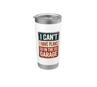 I Can't I Have Plans In The Garage Bicchiere termico in acciaio inox doppia parete