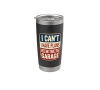 I Can't I Have Plans In The Garage Bicchiere termico in acciaio inox doppia parete