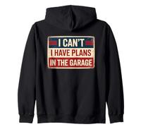 I Can't I Have Plans In The Garage Felpa con Cappuccio