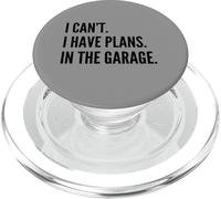 I CAN'T I HAVE PLANS IN THE GARAGE Funny Father Car Mechanic PopSockets PopGrip per MagSafe