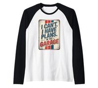 I Can't I Have Plans In The Garage Maglia con Maniche Raglan
