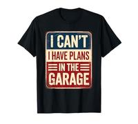 I Can't I Have Plans In The Garage Maglietta