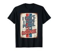 I Can't I Have Plans In The Garage Maglietta