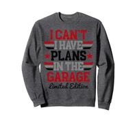 I Cant I Have Plans In The Garage Padri Day Meccanici Auto Felpa