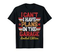 I Cant I Have Plans In The Garage Padri Day Meccanici Auto Maglietta