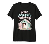 I Cant I Have Plans To Coop Funny Chicken Farm Humor Maglietta Premium
