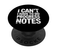 I Can't I Have To Do Progress Notes - PopSockets PopGrip Adesivo